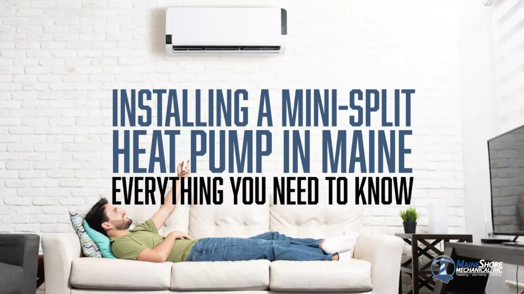 Everything You Need to Know About Installing a Mini-Split Heat Pump in Maine