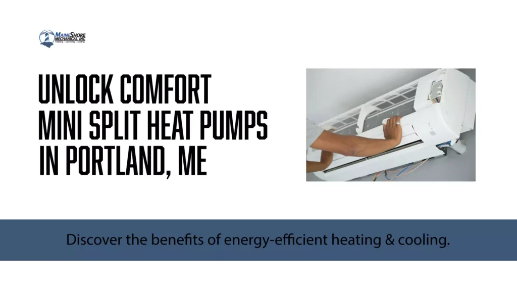 Unlock Comfort: Mini Split Heat Pumps in Portland, ME